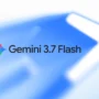 گوگل Gemini 3.7 Flash را معرفی کرد؛ باهوش‌تر و قدرتمندتر
